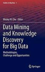 Data mining and knowledge discovery for big data : methodologies, challenge and opportunities