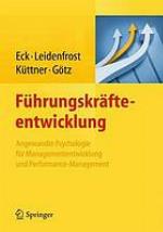 Führungskräfteentwicklung : angewandte Psychologie für Managemententwicklung und Performance-Management