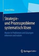 Strategie- und Prozessprobleme systematisch lösen Muster in Problemen und Lösungen erkennen und nutzen