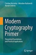 Modern cryptography primer : theoretical foundations and practical applications