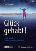 Glück gehabt! zwölf Gründe, warum es uns überhaupt gibt ; [eBook inside]