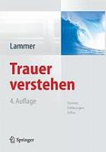 Trauer verstehen Formen, Erklärungen, Hilfen ; mit 3 Tabellen