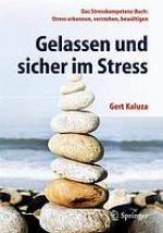 Gelassen und sicher im Stress das Stresskompetenz-Buch ; Stress erkennen, verstehen, bewältigen ; mit 8 Tabellen