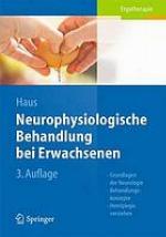 Neurophysiologische behandlung bei erwachsenen : Grundlagen der Neurologie, Behandlungskonzepte, Hemiplegie verstehen