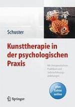 Kunsttherapie in der psychologischen Praxis mit therapeutischem Praktikum und Selbsterfahrungsanleitungen