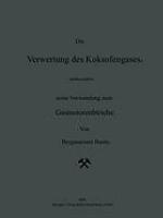 Die Verwertung des Koksofengases, insbesondere seine Verwendung zum Gasmotorenbetriebe