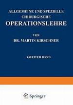 Allgemeine und Spezielle Chirurgische Operationslehre : Zweiter Band Spezieller Teil I Die Eingriffe in der Bauchhöhle