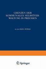 Grenzen der Kommunalen Selbstverwaltung in Preussen : Ein Beitrag zur Lehre vom Verhältnis der Gemeinden zu Staat und Reich