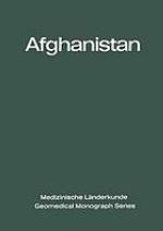 Afghanistan : Eine geographisch-medizinische Landeskunde / A Geomedical Monograph