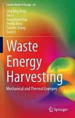 Waste energy harvesting mechanical and thermal energies