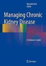 Managing chronic kidney disease : a clinician's guide