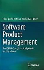 Software product management : the ISPMA-compliant study guide and handbook