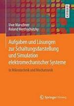 Aufgaben und Lösungen zur Schaltungsdarstellung und Simulation elektromechanischer Systeme In Mikrotechnik und Mechatronik