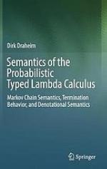 Semantics of probabilistic typed lambda calculus markov chain semantics, termination behavior, and denotational semantics
