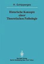 Historische Konzepte einer Theoretischen Pathologie : Handschriftenstudien zur Medizin des späten Mittelalters und der frühen Neuzeit