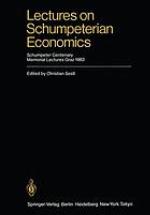Lectures on Schumpeterian Economics : Schumpeter Centenary Memorial Lectures, Graz 1983