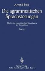 Die agrammatischen Sprachstörungen Studien zur psycholog. Grundlegung d. Aphasielehre