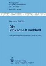 Die Picksche Krankheit : Eine neuropathologisch-anatomisch-klinische Studie