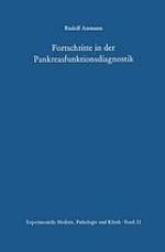 Fortschritte in der Pankreasfunktionsdiagnostik : Beitrag zum Problem der Diagnose von subakut-chronischen Pankreasaffektionen unter spezieller Berücksichtigung der Stuhlenzymmethode und des Pankreozymin-Secretintests