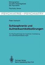 Schizophrenie und Aufmerksamkeitsstörungen : zur Psychopathologie der kognitiven Verarbeitung von Aufmerksamkeitsleistungen