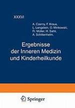 Ergebnisse der Inneren Medizin und Kinderheilkunde : Sechsunddreissigster Band
