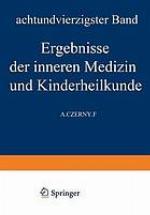 Ergebnisse der Inneren Medizin und Kinderheilkunde : Achtundvierzigster Band