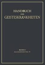 Handbuch der Geisteskrankheiten : Vierter Band: Allgemeiner Teil IV