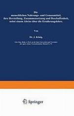 Die menschlichen Nahrungs- und Genussmittel, ihre Herstellung, Zusammensetzung und Beschaffenheit, nebst einem Abriss über die Ernährungslehre