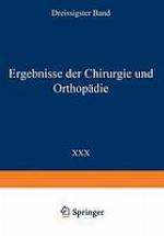 Ergebnisse der Chirurgie und Orthopädie : Dreissigster Band