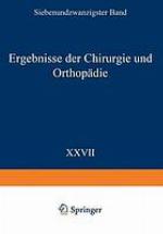 Ergebnisse der Chirurgie und Orthopädie : Siebenundzwanzigster Band