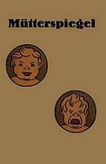 Mütterspiegel Einiges über richtige und falsche Säuglingspflege