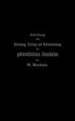 Anleitung zur Erkennung, Prüfung und Wertbestimmung der gebräuchlichsten Chemikalien für den technischen, analytischen und pharmaceutischen Gebrauch