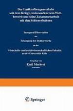 Der Lastkraftwagenverkehr seit dem Kriege, insbesondere sein Wettbewerb und seine Zusammenarbeit mit den Schienenbahnen