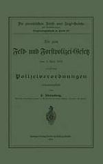 Die zum Feld- und Forstpolizei-Gesetz vom 1. April 1880 erlassenen Polizeiverordnungen
