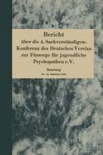 Bericht über die 4. Sachverständigen-Konferenz des Deutschen Vereins zur Fürsorge für jugendliche Psychopathen e.V. : Hamburg 13.-15. September 1928