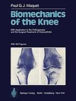 Biomechanics of the Knee : With Application to the Pathogenesis and the Surgical Treatment of Osteoarthritis