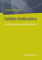 Gelebte Ambivalenz : die Bohème als Prototyp der Moderne