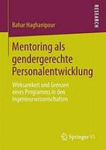 Mentoring als gendergerechte Personalentwicklung : Wirksamkeit und Grenzen eines Programms in den Ingenieurwissenschaften