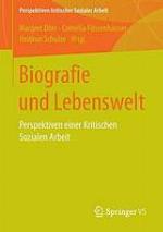 Biografie und Lebenswelt : Perspektiven einer Kritischen Sozialen Arbeit
