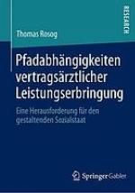 Pfadabhängigkeiten vertragsärztlicher Leistungserbringung eine Herausforderung für den gestaltenden Sozialstaat