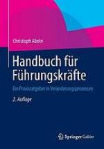 Handbuch für Führungskräfte : ein Praxisratgeber in Veränderungsprozessen
