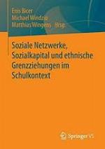 Soziale netzwerke, sozialkapital und ethnische Grenzziehungen im schulkontext