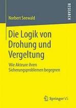 Die Logik von Drohung und Vergeltung Wie Akteure ihren Sicherungsproblemen begegnen