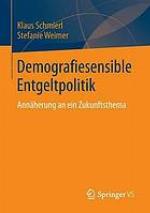 Demografiesensible Entgeltpolitik : Annäherung an ein Zukunftsthema