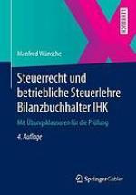 Steuerrecht und betriebliche steuerlehre bilanzbuchhalter ihk : mit bungsklausuren fr die ... prfung.