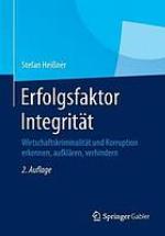 Erfolgsfaktor Integrität : Wirtschaftskriminalität und korruption erkennen, aufklären, verhindern