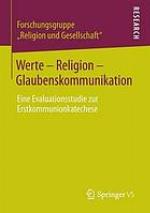 Werte - Religion - Glaubenskommunikation eine Evaluationsstudie zur Erstkommunionkatechese