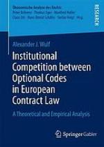 Institutional competition between optional codes in European contract law a theoretical and empirical analysis
