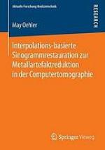 Interpolations-basierte Sinogrammrestauration zur Metallartefaktreduktion in der Computertomographie