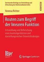 Routen zum begriff der linearen funktion : entwicklung und beforschung eines kontextgestützten und darstellungsreichen unterrichtsdesigns